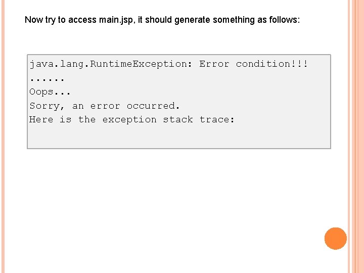 Now try to access main. jsp, it should generate something as follows: java. lang.