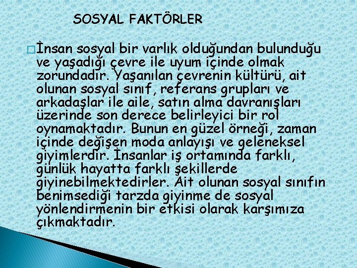 SOSYAL FAKTÖRLER � İnsan sosyal bir varlık olduğundan bulunduğu ve yaşadığı çevre ile uyum