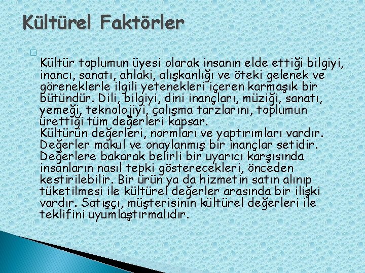 Kültürel Faktörler � Kültür toplumun üyesi olarak insanın elde ettiği bilgiyi, inancı, sanatı, ahlaki,