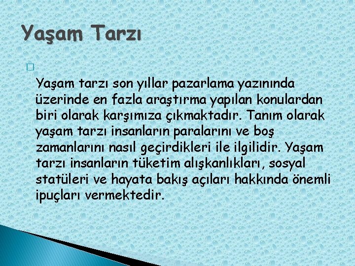 Yaşam Tarzı � Yaşam tarzı son yıllar pazarlama yazınında üzerinde en fazla araştırma yapılan