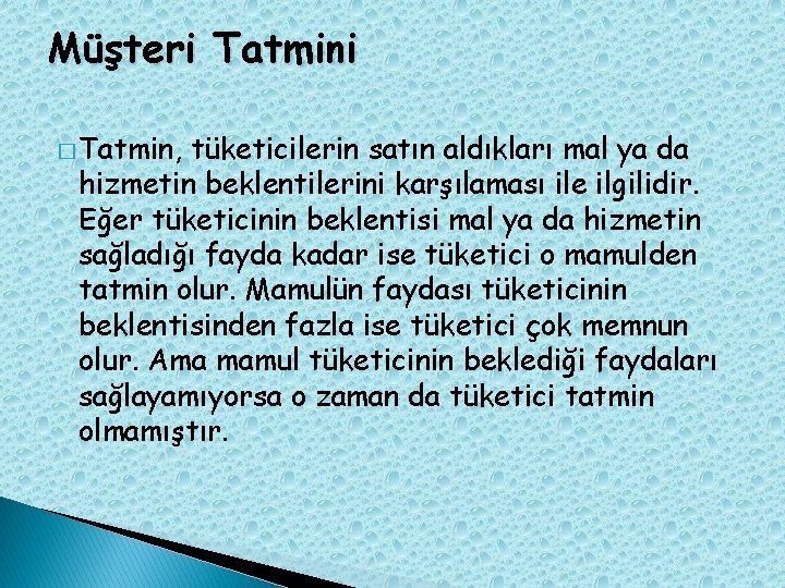 Müşteri Tatmini � Tatmin, tüketicilerin satın aldıkları mal ya da hizmetin beklentilerini karşılaması ile