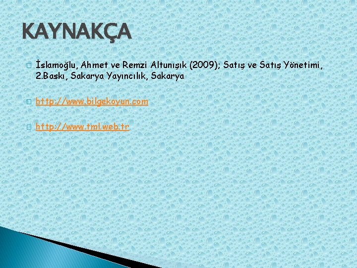 KAYNAKÇA � İslamoğlu, Ahmet ve Remzi Altunışık (2009); Satış ve Satış Yönetimi, 2. Baskı,