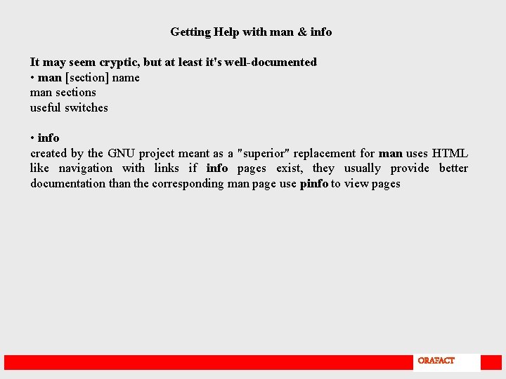 Getting Help with man & info It may seem cryptic, but at least it's