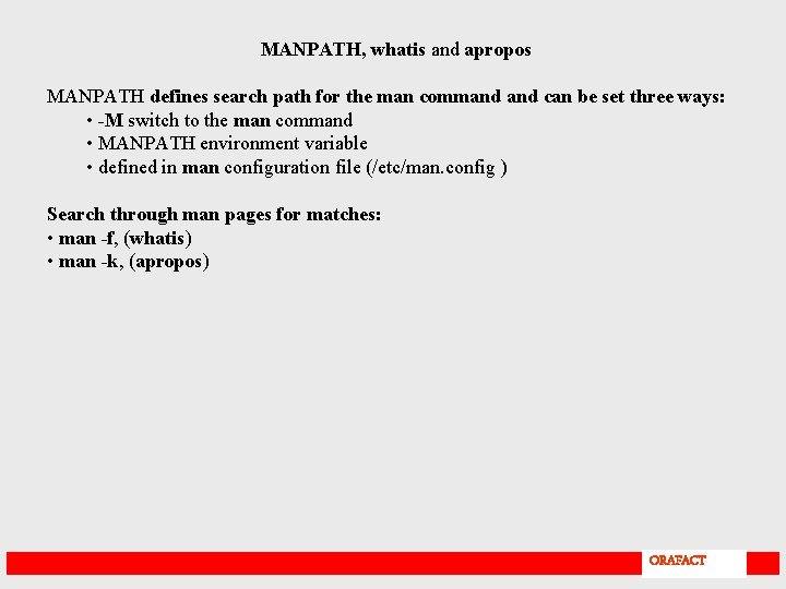 MANPATH, whatis and apropos MANPATH defines search path for the man command can be