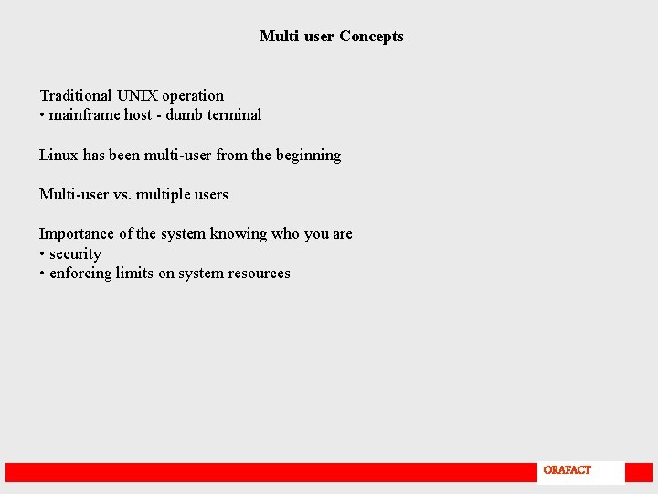 Multi-user Concepts Traditional UNIX operation • mainframe host - dumb terminal Linux has been