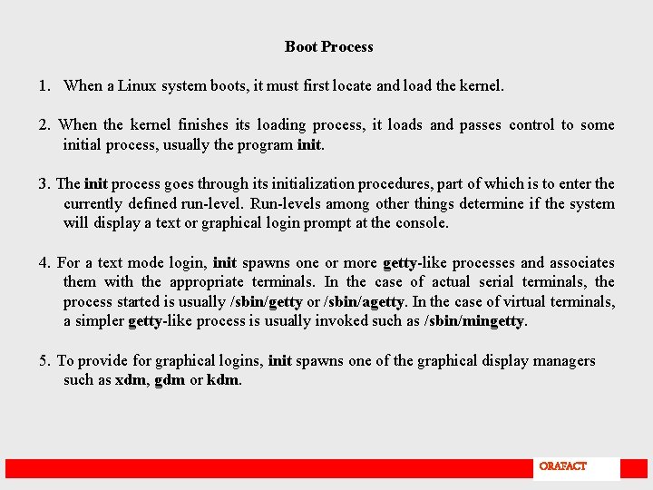 Boot Process 1. When a Linux system boots, it must first locate and load