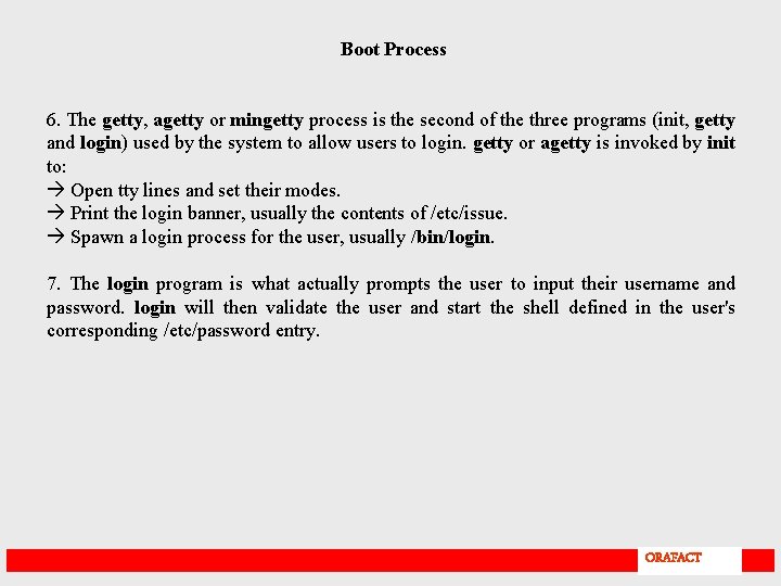 Boot Process 6. The getty, agetty or mingetty process is the second of the