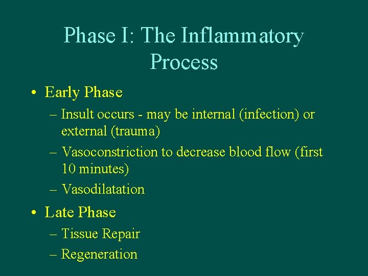 Phase I: The Inflammatory Process • Early Phase – Insult occurs - may be