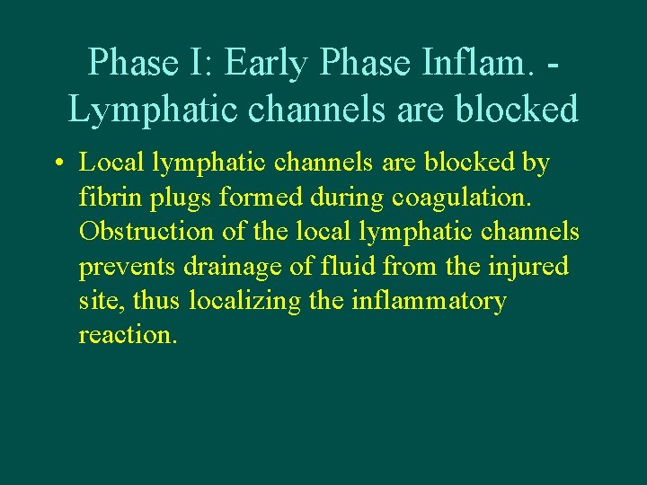 Phase I: Early Phase Inflam. Lymphatic channels are blocked • Local lymphatic channels are