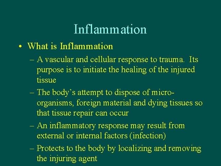 Inflammation • What is Inflammation – A vascular and cellular response to trauma. Its