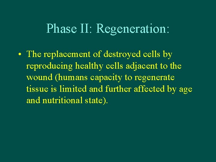 Phase II: Regeneration: • The replacement of destroyed cells by reproducing healthy cells adjacent