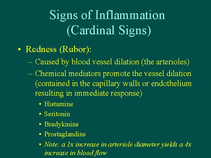 Signs of Inflammation (Cardinal Signs) • Redness (Rubor): – Caused by blood vessel dilation