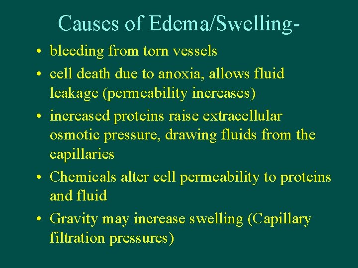Causes of Edema/Swelling • bleeding from torn vessels • cell death due to anoxia,