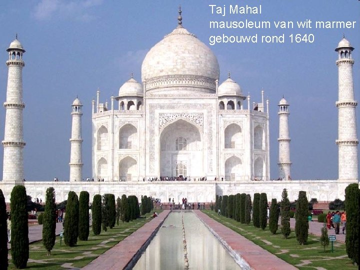 Taj Mahal mausoleum van wit marmer gebouwd rond 1640 