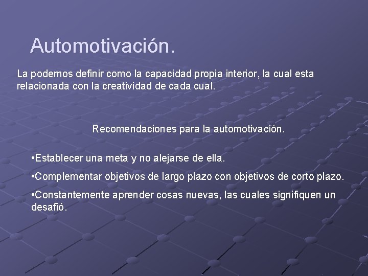 Automotivación. La podemos definir como la capacidad propia interior, la cual esta relacionada con