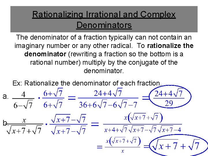 Rationalizing Irrational and Complex Denominators The denominator of a fraction typically can not contain