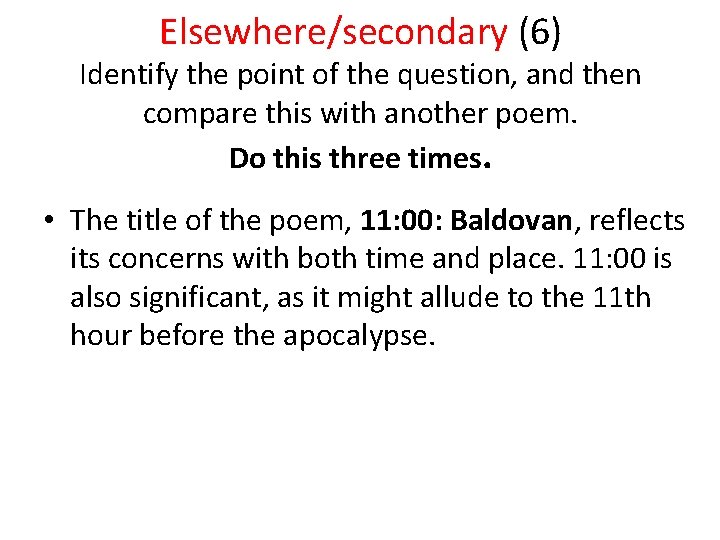 Elsewhere/secondary (6) Identify the point of the question, and then compare this with another