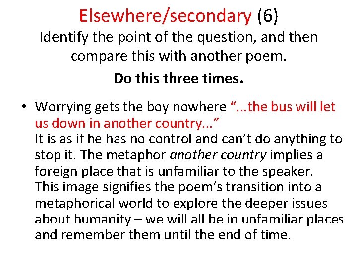 Elsewhere/secondary (6) Identify the point of the question, and then compare this with another