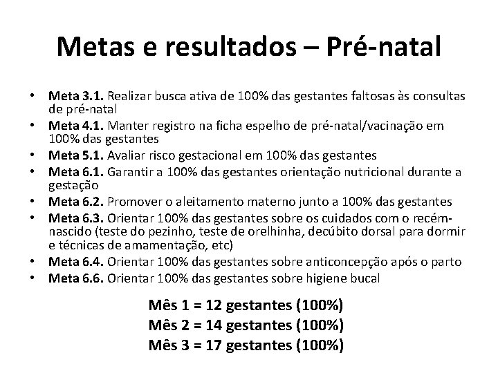 Metas e resultados – Pré-natal • Meta 3. 1. Realizar busca ativa de 100%