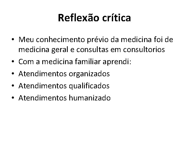 Reflexão crítica • Meu conhecimento prévio da medicina foi de medicina geral e consultas