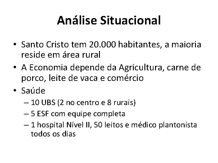 Análise Situacional • Santo Cristo tem 20. 000 habitantes, a maioria reside em área