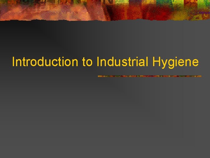 Introduction to Industrial Hygiene 