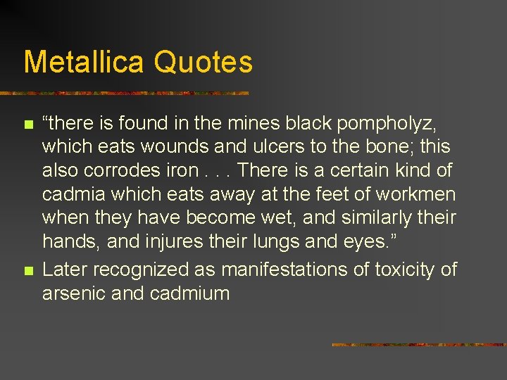 Metallica Quotes n n “there is found in the mines black pompholyz, which eats