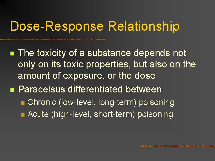 Dose-Response Relationship n n The toxicity of a substance depends not only on its