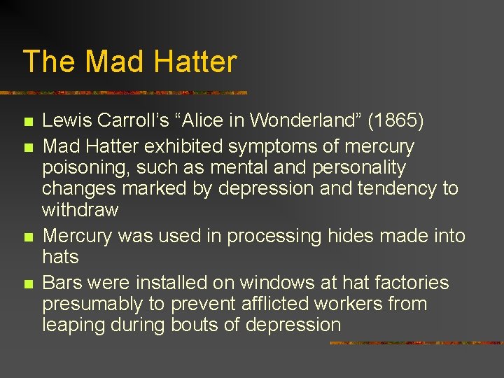 The Mad Hatter n n Lewis Carroll’s “Alice in Wonderland” (1865) Mad Hatter exhibited