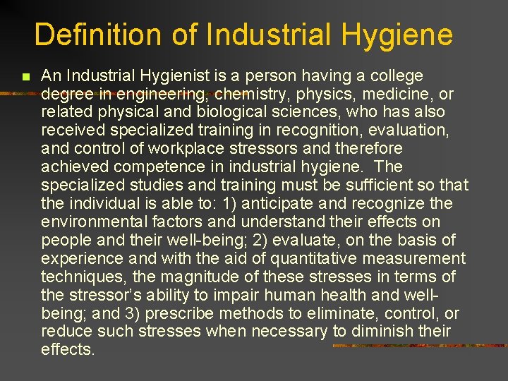 Definition of Industrial Hygiene n An Industrial Hygienist is a person having a college