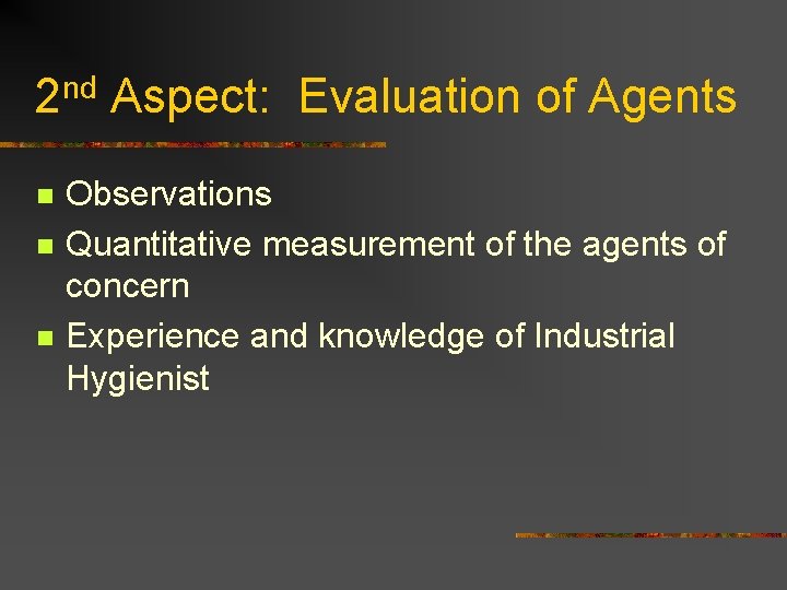 2 nd Aspect: Evaluation of Agents n n n Observations Quantitative measurement of the