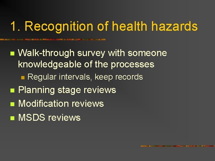 1. Recognition of health hazards n Walk-through survey with someone knowledgeable of the processes