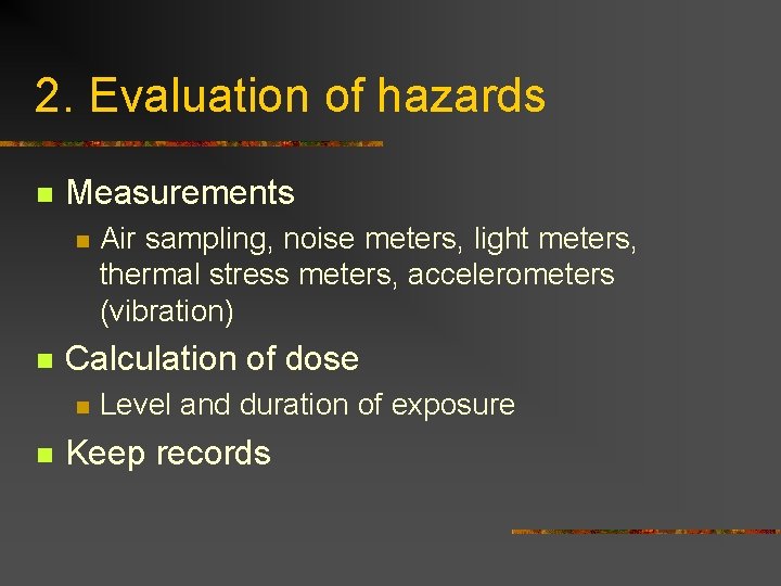 2. Evaluation of hazards n Measurements n n Calculation of dose n n Air