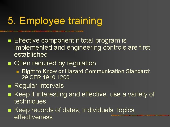 5. Employee training n n Effective component if total program is implemented and engineering