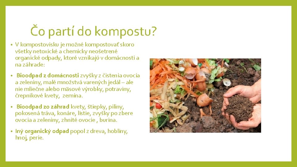 Čo partí do kompostu? • V kompostovisku je možné kompostovať skoro všetky netoxické a