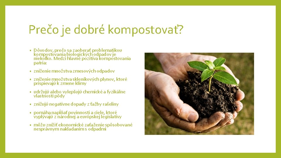 Prečo je dobré kompostovať? • Dôvodov, prečo sa zaoberať problematikou kompostovania biologických odpadov je