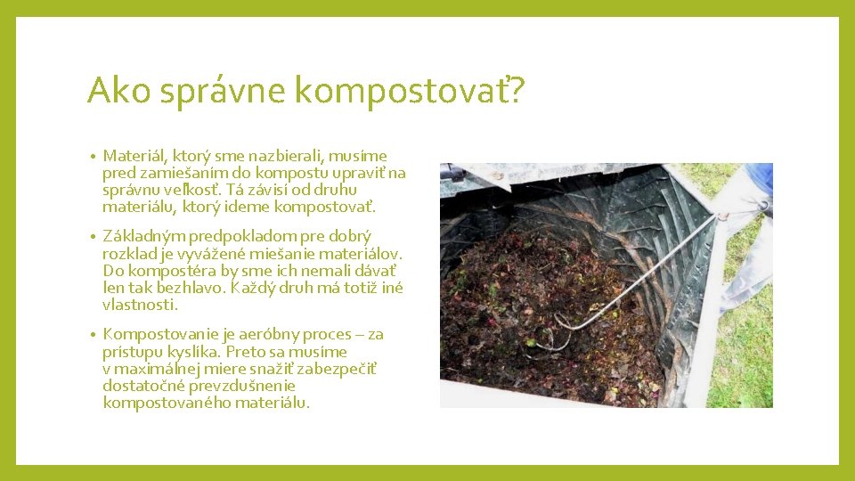 Ako správne kompostovať? • Materiál, ktorý sme nazbierali, musíme pred zamiešaním do kompostu upraviť