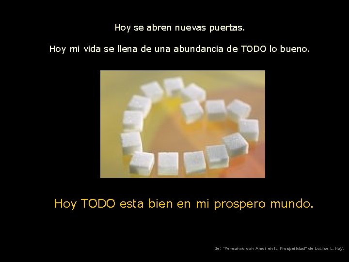 Hoy se abren nuevas puertas. Hoy mi vida se llena de una abundancia de