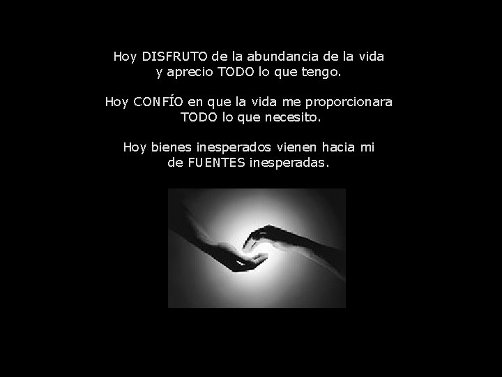 Hoy DISFRUTO de la abundancia de la vida y aprecio TODO lo que tengo.