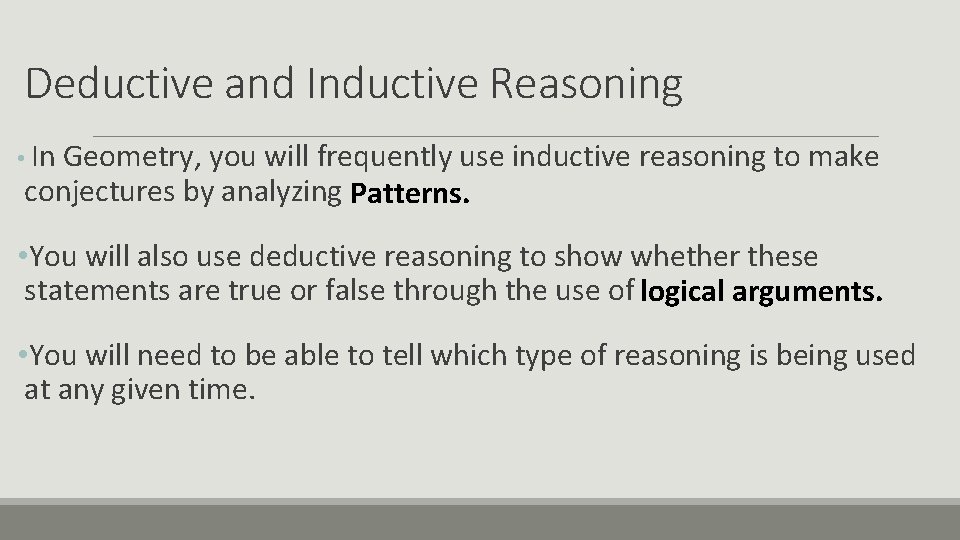 Deductive and Inductive Reasoning • In Geometry, you will frequently use inductive reasoning to
