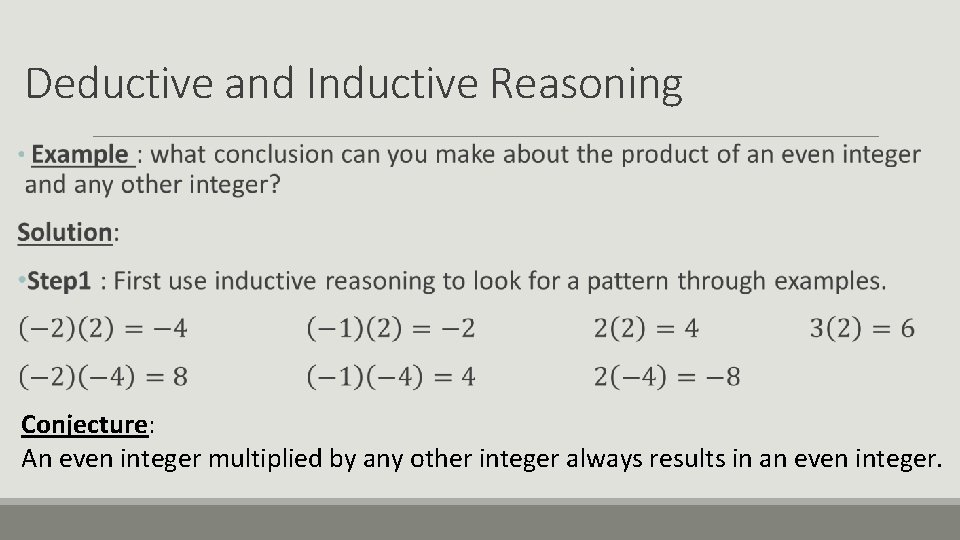 Deductive and Inductive Reasoning Conjecture: An even integer multiplied by any other integer always