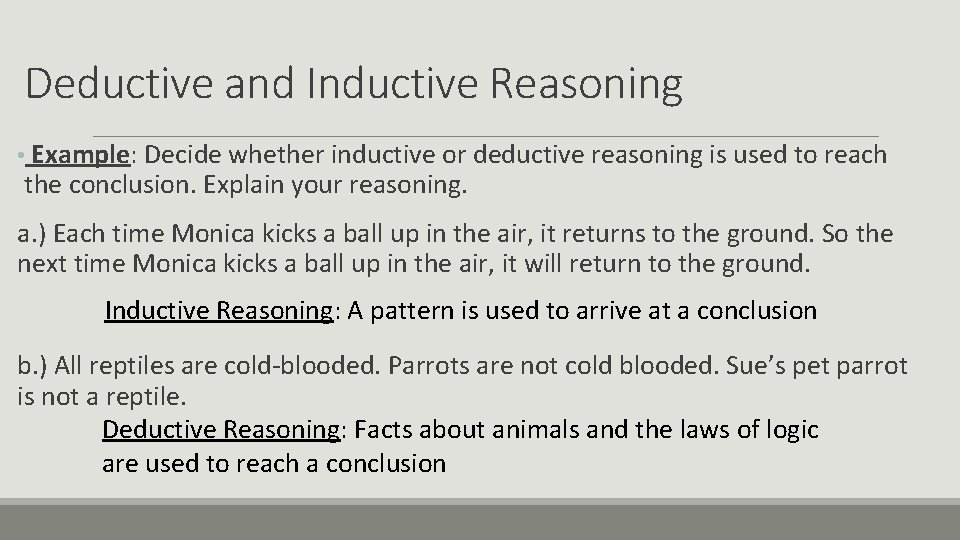 Deductive and Inductive Reasoning • Example: Decide whether inductive or deductive reasoning is used