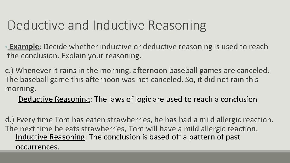 Deductive and Inductive Reasoning • Example: Decide whether inductive or deductive reasoning is used