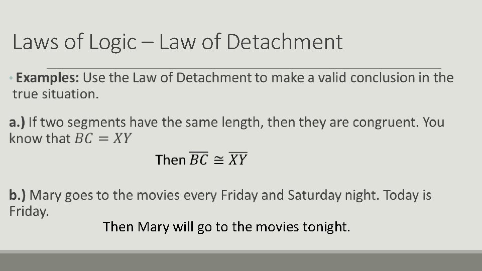 Laws of Logic – Law of Detachment Then Mary will go to the movies