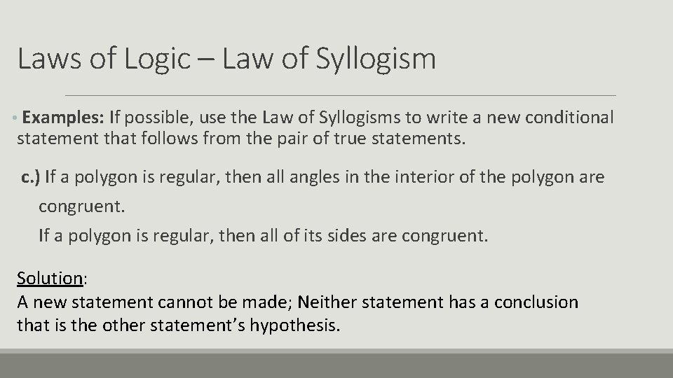 Laws of Logic – Law of Syllogism • Examples: If possible, use the Law