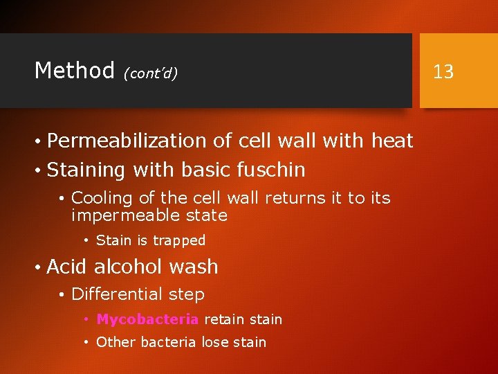 Method (cont’d) • Permeabilization of cell wall with heat • Staining with basic fuschin