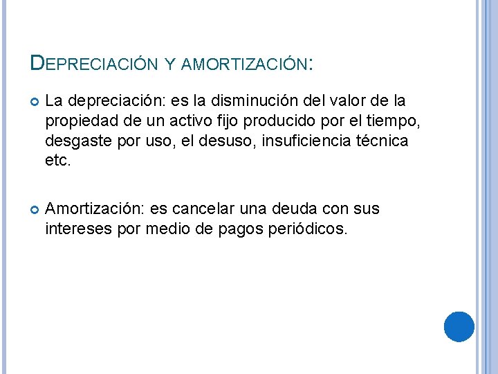 DEPRECIACIÓN Y AMORTIZACIÓN: La depreciación: es la disminución del valor de la propiedad de