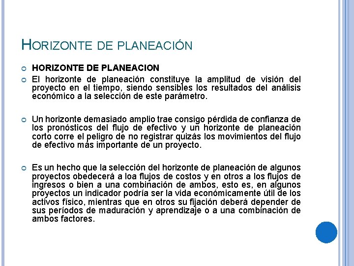 HORIZONTE DE PLANEACIÓN HORIZONTE DE PLANEACION El horizonte de planeación constituye la amplitud de