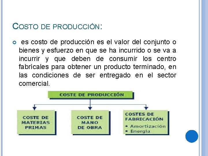 COSTO DE PRODUCCIÓN: es costo de producción es el valor del conjunto o bienes