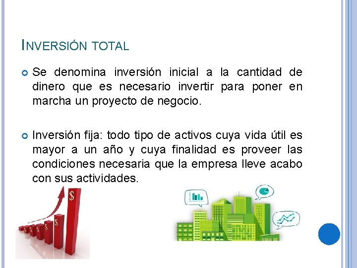 INVERSIÓN TOTAL Se denomina inversión inicial a la cantidad de dinero que es necesario